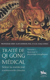 Traité de Qi Gong médical - Tome 1