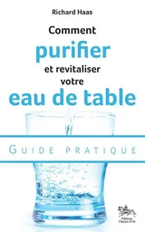 Comment purifier et revitaliser votre eau de table 