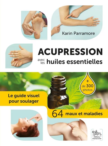 Acupression avec les huiles essentielles  - Karin Parramore - Chariot d'Or