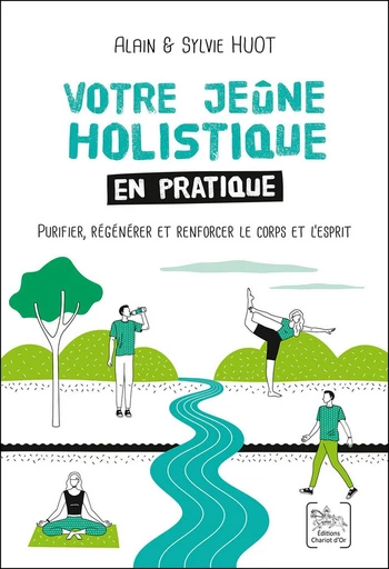 Votre jeûne holistique en pratique  - Alain Huot, Sylvie Huot - Chariot d'Or