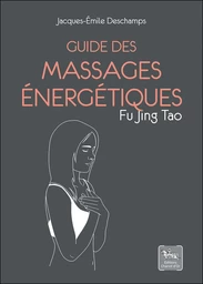 Guide des massages énergétiques 